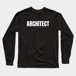 Architect Word - Simple Bold Text Long Sleeve T-Shirt